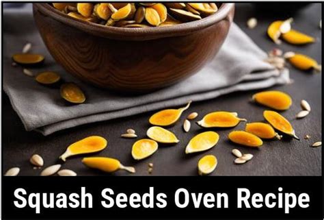 The Ultimate Squash Seeds Oven Recipe