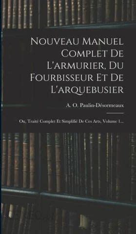 Nouveau Manuel Complet De L Armurier Du Fourbisseur Et De L