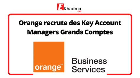 Orange Recrute Des Key Account Managers Grands Comptes Ekhadma