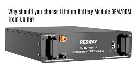 Why To Choose Lithium Battery Module Oemodm From China