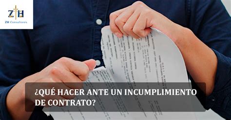 ¿qué Hacer Ante Un Incumplimiento De Contrato Zh Consultores