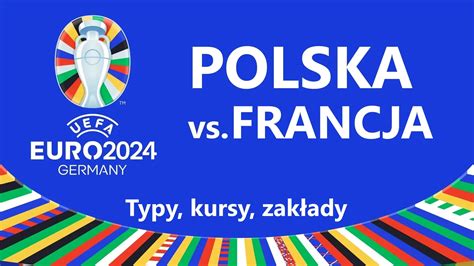 Polska Francja Typy Kursy Zak Ady