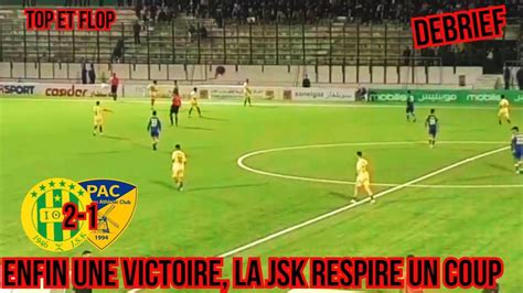 DEBRIEF JSK 2 1 PAC ENFIN UNE VICTOIRE A TIZI BENSAFI ASSURE