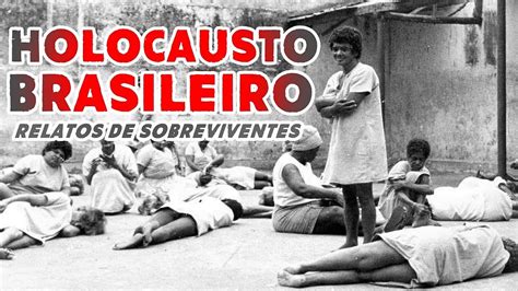 Holocausto Brasileiro Documentário Completo YouTube