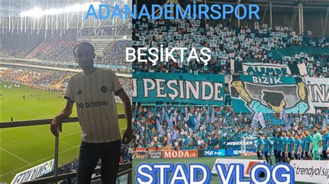 Adanadem Rspor Be Kta Stad Vlog Tr B N V Deo Adanademirspor