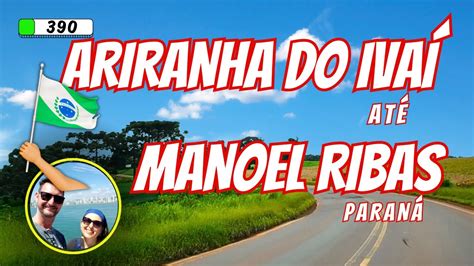 390 ARIRANHA DO IVAÍ até MANOEL RIBAS PR Conhecendo as estradas do