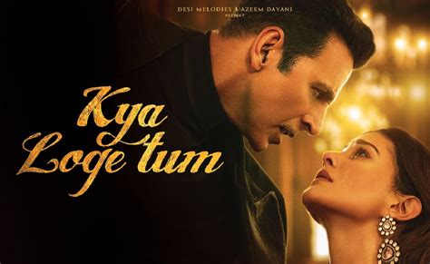 Kya Loge Tum Lyrics B Praak Akshay Kumar