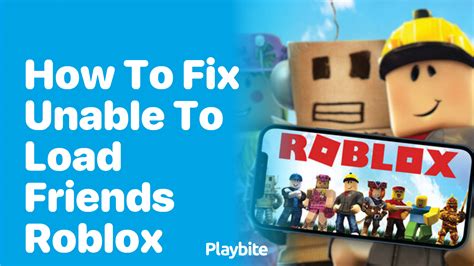 How To Fix The Issue Of Being Unable To Load Friends On Roblox Playbite