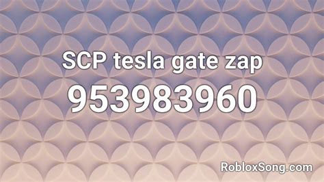 SCP Tesla Gate Zap Roblox ID Roblox Music Codes