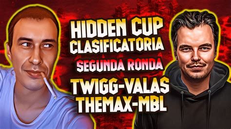 Hidden Cup V Twigg Vs Valas The Max Vs Mbl Ronda Clasificatorias