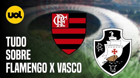 FLAMENGO X VASCO onde ASSISTIR HORÁRIO e ESCALAÇÕES no clássico do