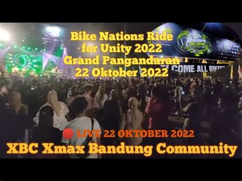 LIVE PANGANDARAN BIKE NATIONS RIDE FOR UNITY 2022 XBC Xmax Bandung