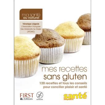 Mes Recettes Sans Gluten Ni Lactose 120 Recettes Et Tous Les Conseils