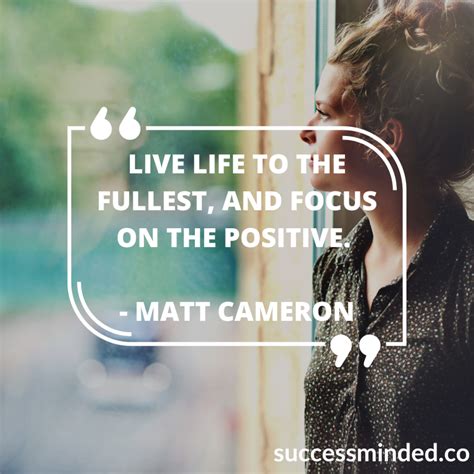 Live Life To The Fullest And Focus On The Positive Success Minded