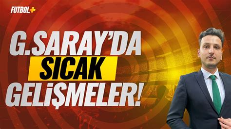 Galatasaray da sıcak gelişmeler Emre Kaplan Ceren Dalgıç YouTube