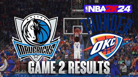 Mavericks Vs Thunder Game 2 Results According To NBA 2K24