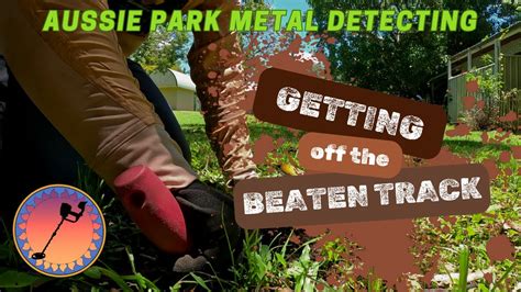 Getting Off The Beaten Track Live Dig Park Metal Detecting In