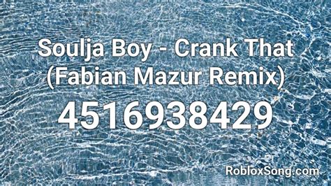 Soulja Boy Crank That Fabian Mazur Remix Roblox Id Roblox Music Codes