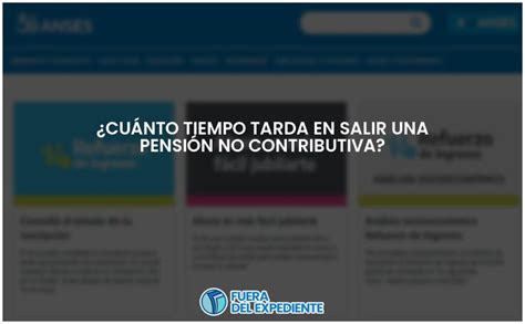 Tiempo de espera para la pensión no contributiva todo lo que necesitas