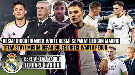 Dikonfirmasi Lampu Hijau Real Madrid Deal Transfer Wortz Nasib Arda