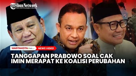 Ini Tanggapan Prabowo Soal Kabar Cak Imin Merapat Ke Koalisi Perubahan