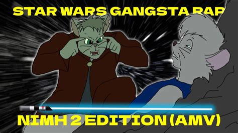 Star Wars Gangsta Rap Secret Of Nimh Amv Youtube