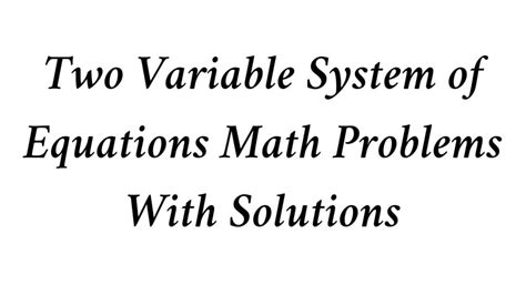 Two Variable Systems Of Equations Math Problems