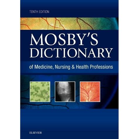 Mosbys Dictionary Of Medicine Nursing And Health Professions