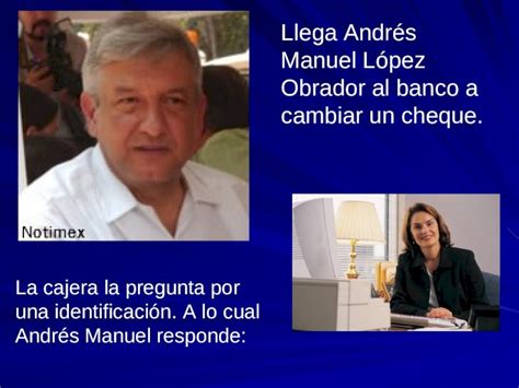 PPT Llega Andrés Manuel López Obrador al banco a cambiar un cheque