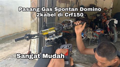 Pasang Gas Spontan Domino 2 Kabel Di CRF150L TUTORIAL YouTube