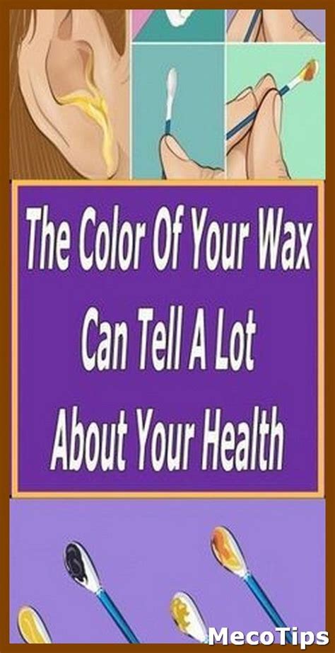 Your Earwax Can Tell How Healthy You Are What Color Is Yours Artofit