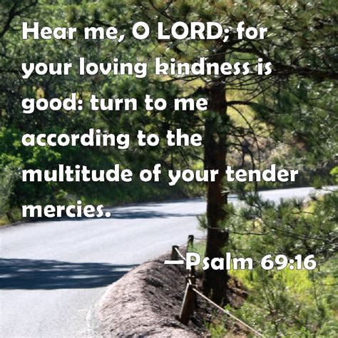 Psalm Hear Me O Lord For Your Loving Kindness Is Good Turn To