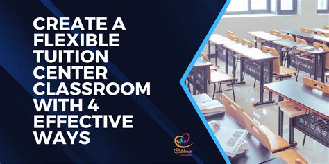 Flexible Tuition Center Classroom 4 Effective Ways To Create