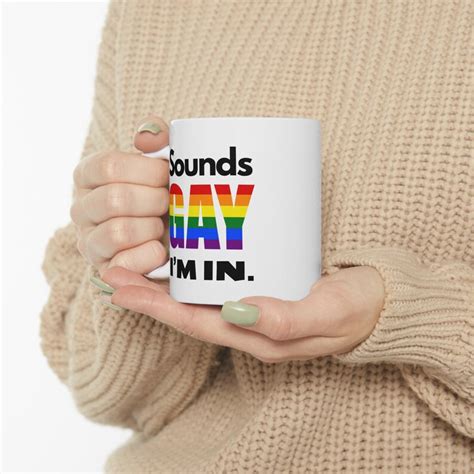 Sounds Gay I M In Gay Pride Month Funny Mug Meme Silly