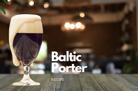 Baltic Porter Recipe Beer Is My Life