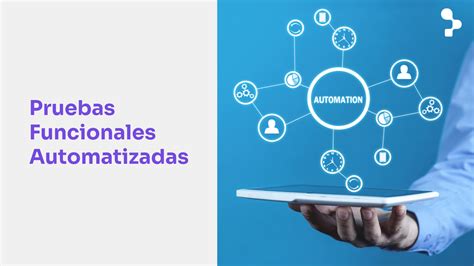 Pruebas Funcionales Automatizadas ¿qué Tipos De Pruebas Se Pueden