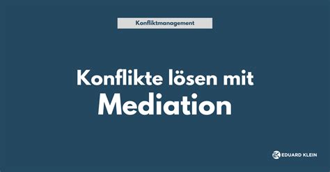 Mediation Wie Sie Konflikte Besser L Sen Eduard Klein