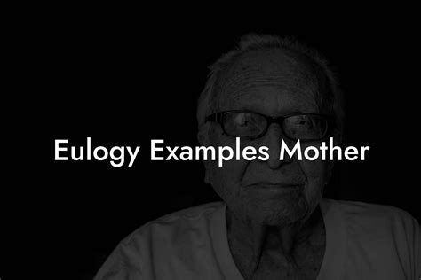 Eulogy Examples Mother - Eulogy Assistant