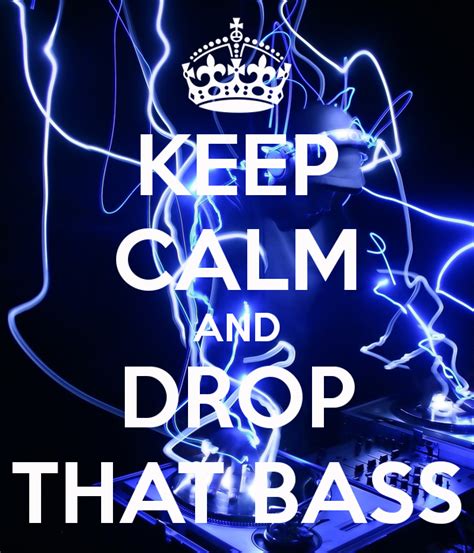 Keep Calm And Drop That Bass Keep Calm And Carry On Image Generator Keep Calm Bass Drop