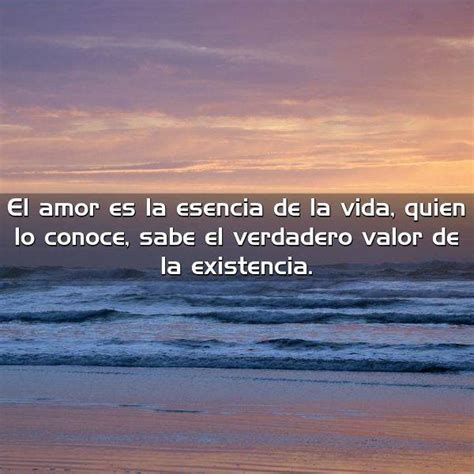 El Amor Es La Esencia De La Vida Frases Con Imágenes