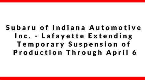 Subaru of Indiana Automotive Inc. – Lafayette, Extending Temporary ...