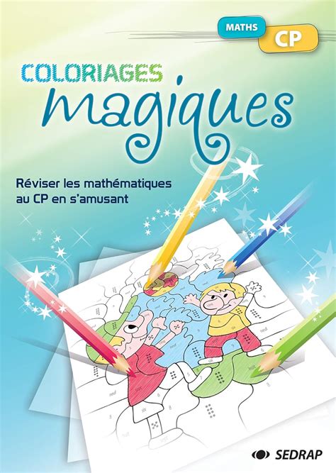 Le Fichier Coloriages Magiques Math Matiques Cp Collectif Sedrap