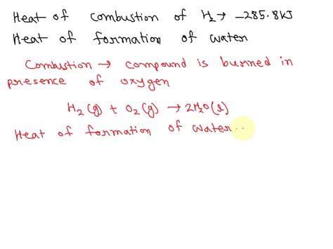 Solved If The Heat Of Combustion Of Hydrogen Is 285 8kj What Is The Heat Of Formation Of Water