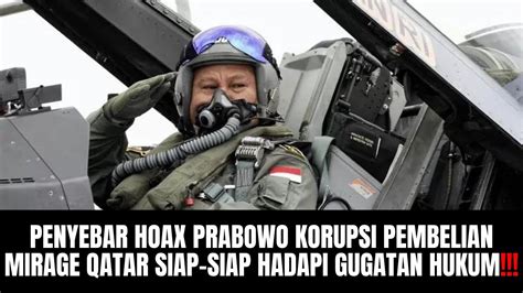 Penyebar Hoax Prabowo Korupsi Pembelian Mirage Qatar Siap Siap Hadapi