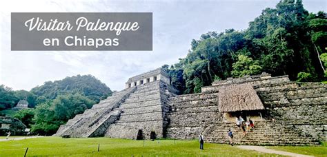 Palenque Chiapas C Mo Visitar M Xico