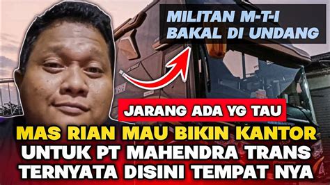 MAS RIAN MAU BIKIN KANTOR MAHENDRA TRANS INI TEMPATNYA Rian Mahendra