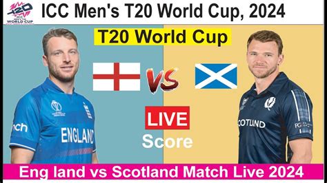 🔴live Commentary England Vs Scotland Icc T20 World Cup 2024 Eng Vs