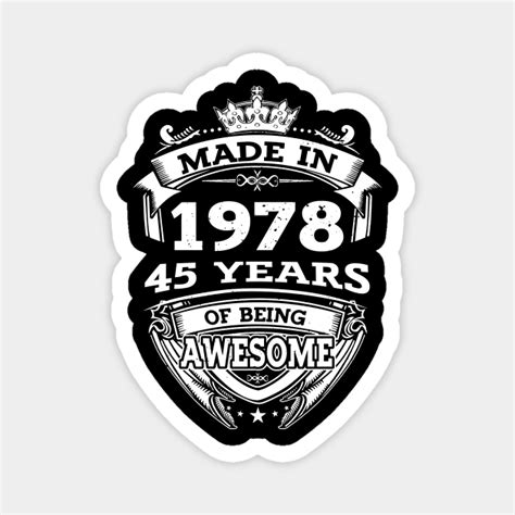 Made In 1978 45 Years Of Being Awesome Made In 1978 Magnet TeePublic