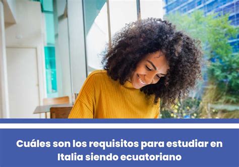 Cuáles son los requisitos para estudiar en Italia siendo ecuatoriano