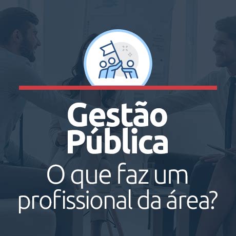 O Que Faz Um Gestor P Blico Ead Premium Unifacvest